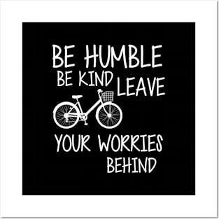 Be humble be kind leave your worries behind Posters and Art